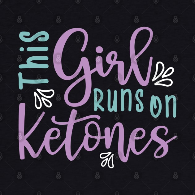 This Girl Runs On Ketones Fitness Keto by GlimmerDesigns